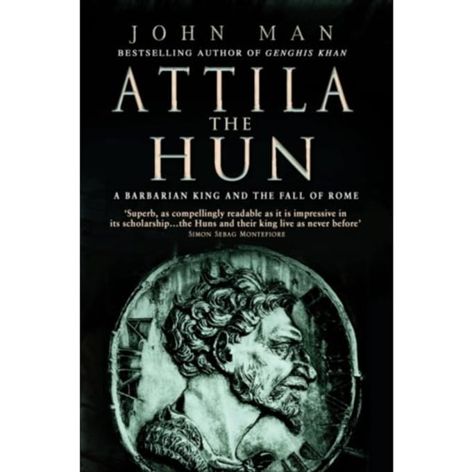 Attila The Hun - John Man