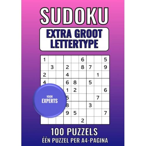 Sudoku Extra Groot Lettertype - Voor Experts - 100 Puzzels - Eén Puzzel Per A4-Pagina - Groot Lettertype Boeken