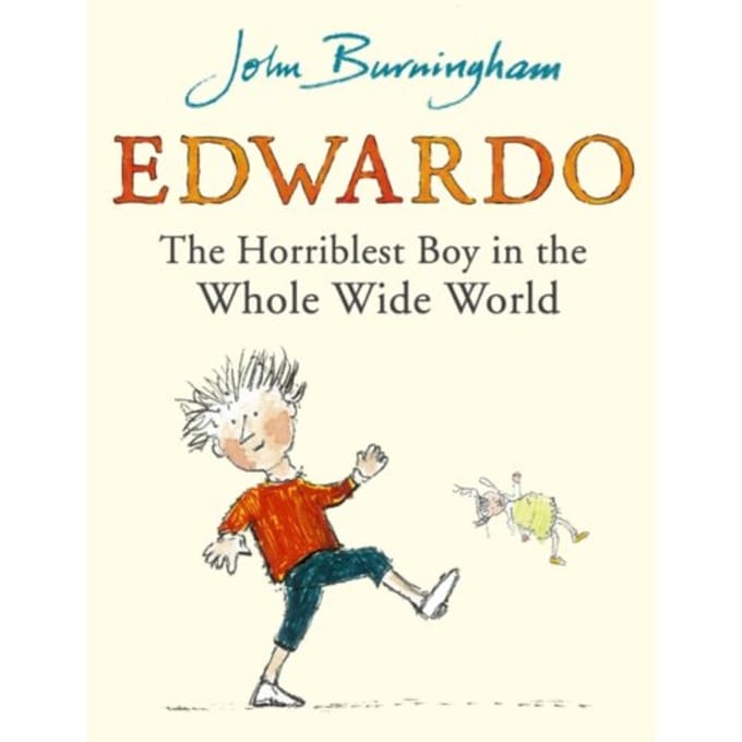 Edwardo The Horriblest Boy In The Whole Wide World - John Burningham
