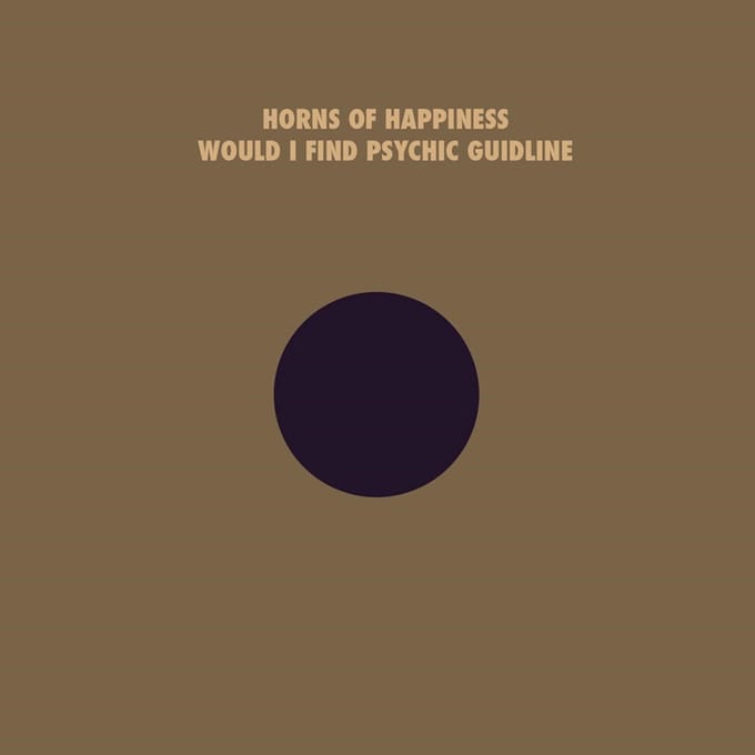 Horns Of Happiness - Would I Find Your Psychic Guideline (LP)