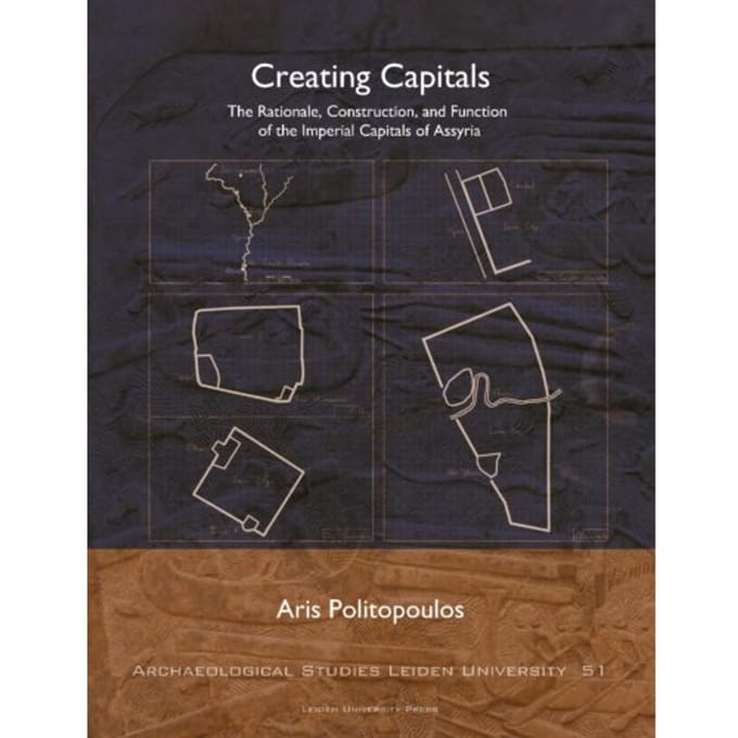 Creating Capitals - Archaeological Studies Leiden University (Aslu) - Aris Politopoulos