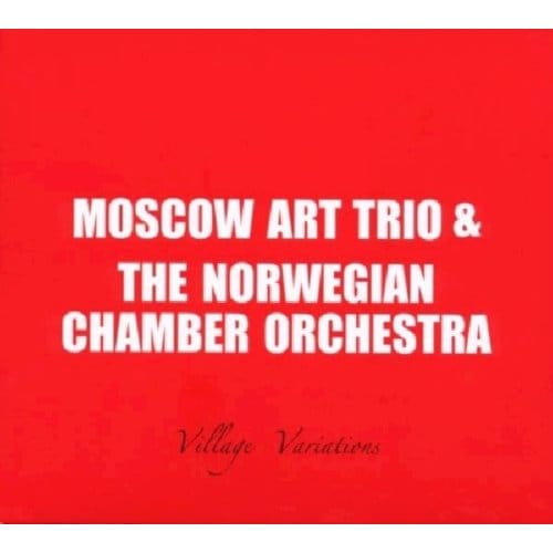 Moscow Art Trio & Det Norske Kammerorkester - Village Variations (CD)