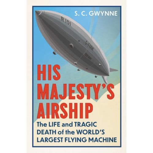 His Majesty's Airship - S.C. Gwynne