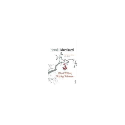 Blind Willow, Sleeping Woman - Haruki Murakami