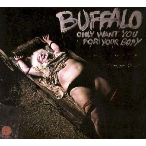 Only Want You For Your Body/Incl. 2 Bonus Tracks - Buffalo