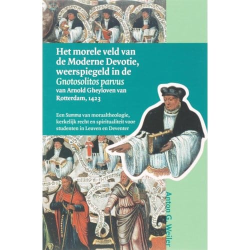 Het Morele Veld Van De Moderne Devotie, Weerspiegeld In De Gnotosolitos Parvus Van Arnold - A.G. Weiler