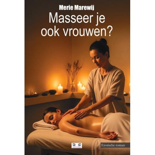 Masseer Je Ook Vrouwen? - Merie Marewij