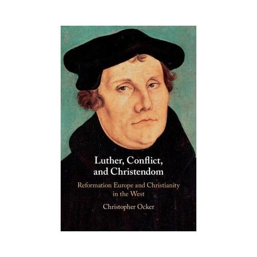Luther, Conflict, And Christendom - Christopher Ocker