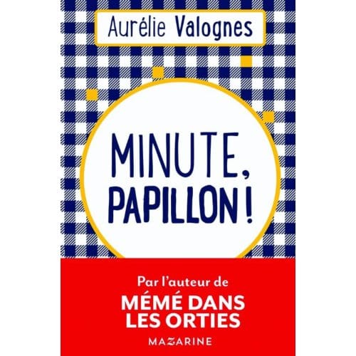Minute, papillon ! - Aurélie Valognes