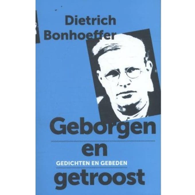 Geborgen En Getroost - Dietrich Bonhoeffer
