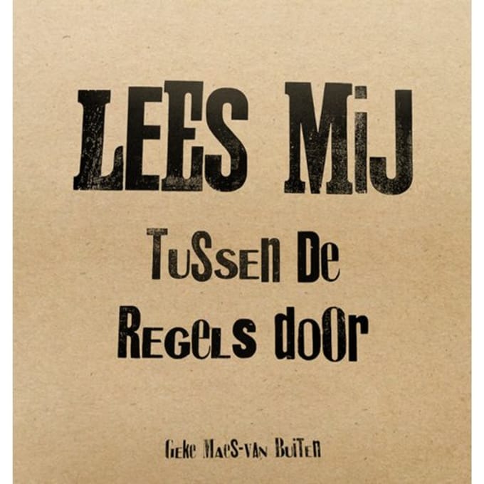 Lees Mij Tussen De Regels Door - Geke Maes-van Buiten