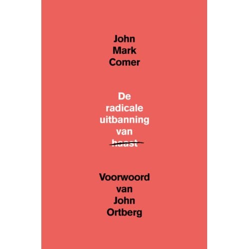 De Radicale Uitbanning Van Haast - John Mark Comer