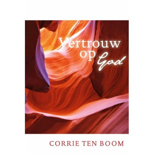 Vertrouw Op God - Corrie ten Boom