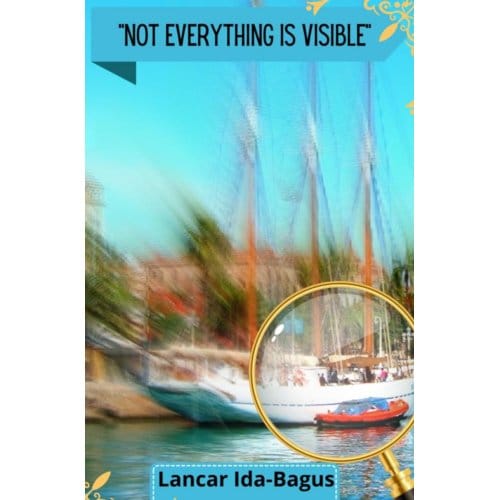 Not Everything Is Visible - Lancar Ida-Bagus