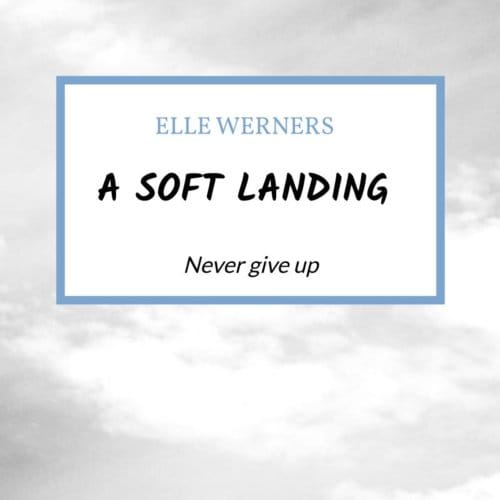 A Soft Landing - ELLE WERNERS