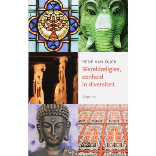 Wereldreligies, Eenheid En Diversiteit - R. van Dijck