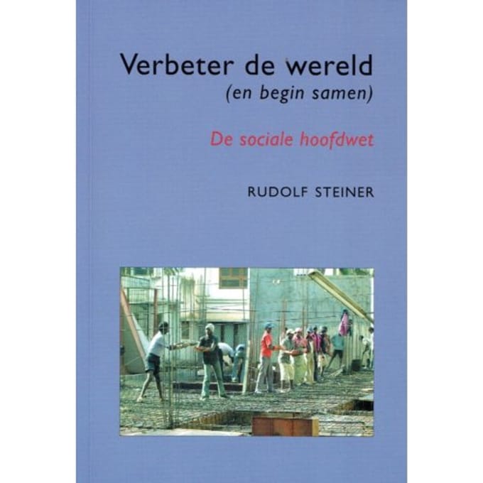 Verbeter De Wereld (En Begin Samen) - Rudolf Steiner