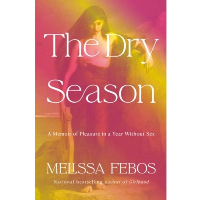 The Dry Season - Melissa Febos