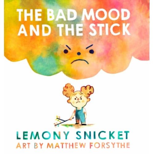 The Bad Mood And The Stick - Lemony Snicket