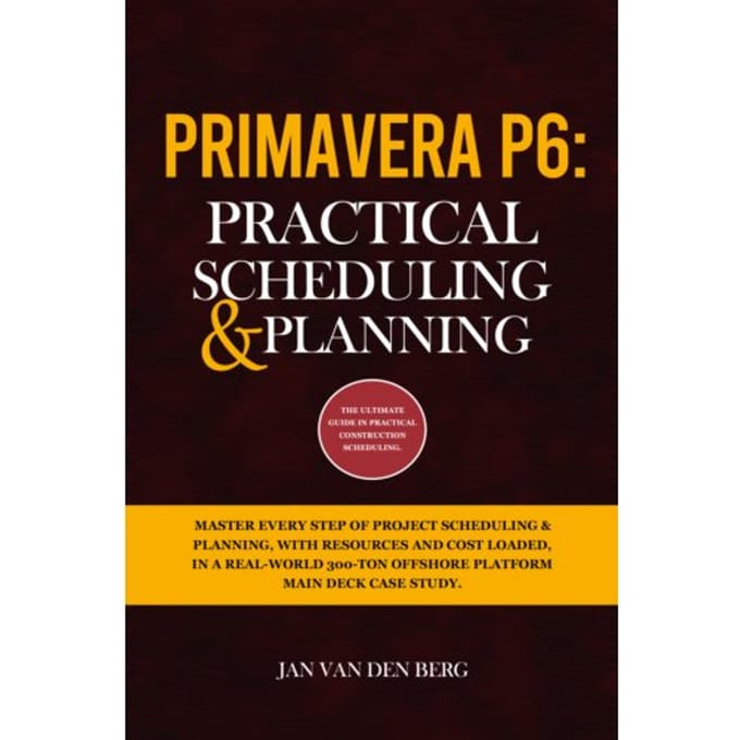 Primavera P6: Practical Scheduling & Planning