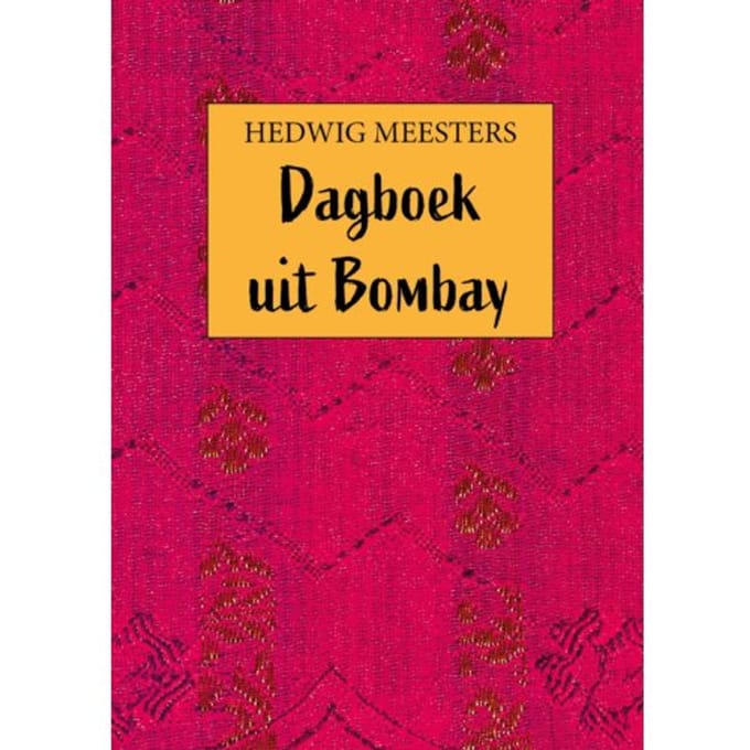 Dagboek Uit Bombay - Hedwig Meesters