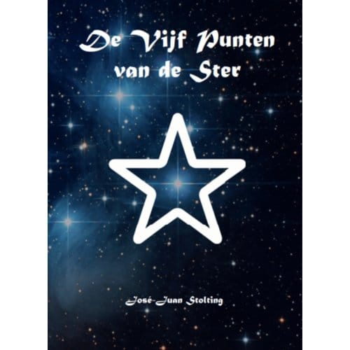 De Vijf Punten Van De Ster - José-Juan Stolting