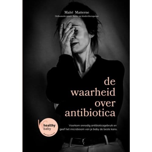 De Waarheid Over Antibiotica - Maïté Matterne