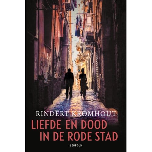 Liefde En Dood In De Rode Stad - Rindert Kromhout
