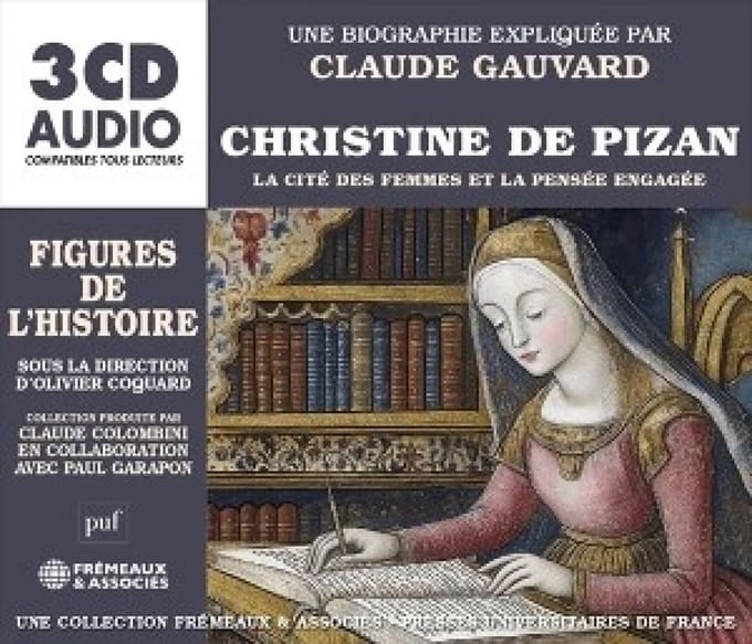 Claude Gauvard - Christine De Pizan: La Cité Des Femmes Et La Pensée Engagée (3 CD)