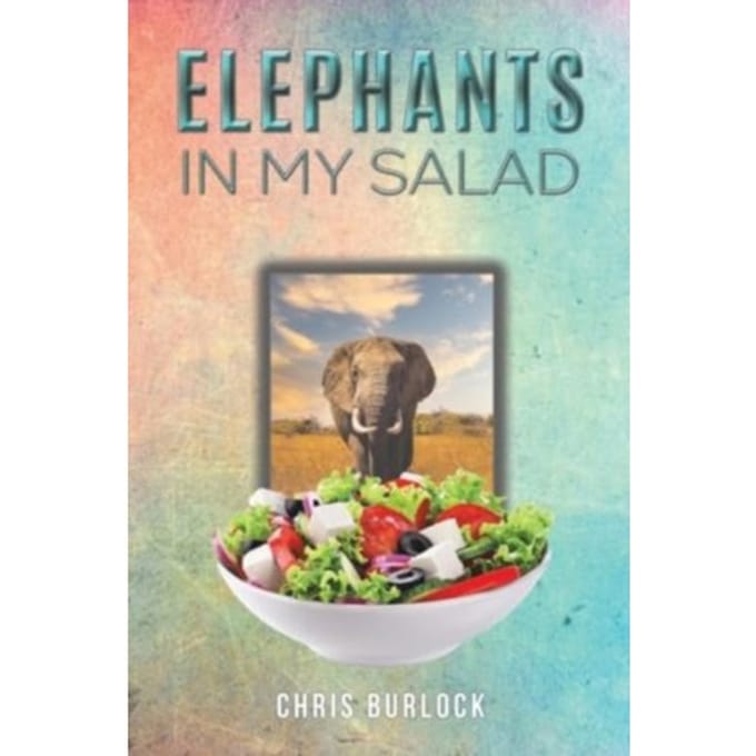 Elephants In My Salad - Chris Burlock