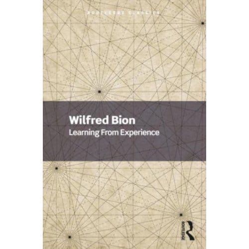 Learning From Experience - Routledge Classics - Bion, Wilfred