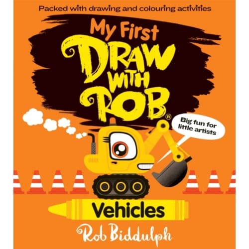 My First Draw With Rob: Vehicles - Rob Biddulph