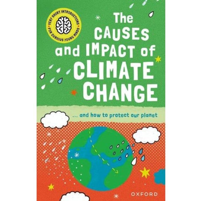 Very Short Introduction For Curious Young Minds: The Causes And Impact Of Climate Change - Clive Gifford