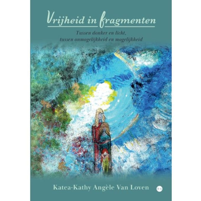 Vrijheid In Fragmenten - Katea-Kathy Angèle Van Loven