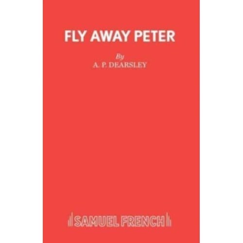 Fly Away Peter - Acting Edition - A.P. Dearsley