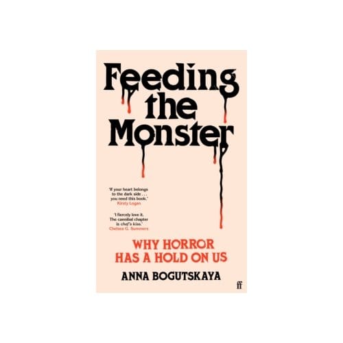 Feeding the monster : why horror has a hold on us - Anna Bogutskaya