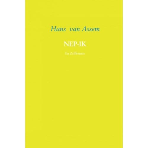 Nep-Ik En Zelfkennis - Hans van Assem