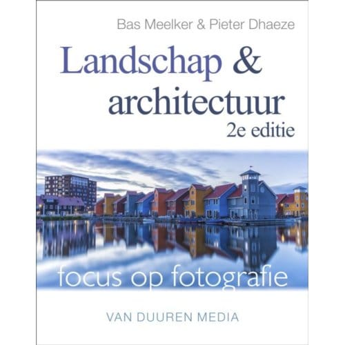 Landschap En Architectuur - Focus Op Fotografie - Bas Meelker