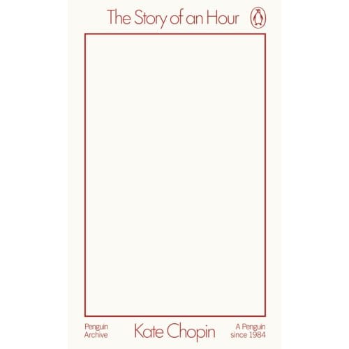 The Story Of An Hour - Penguin Archive - Kate Chopin