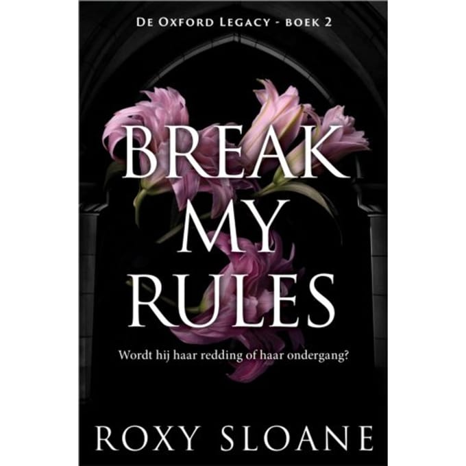 Break My Rules - De Oxford Legacy - Roxy Sloane