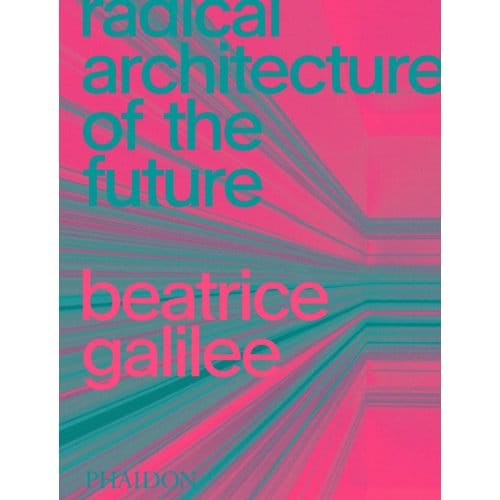 Radical Architecture Of The Future - Beatrice Galilee