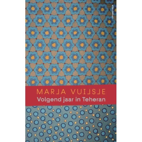 Volgend Jaar In Teheran - Marja Vuijsje