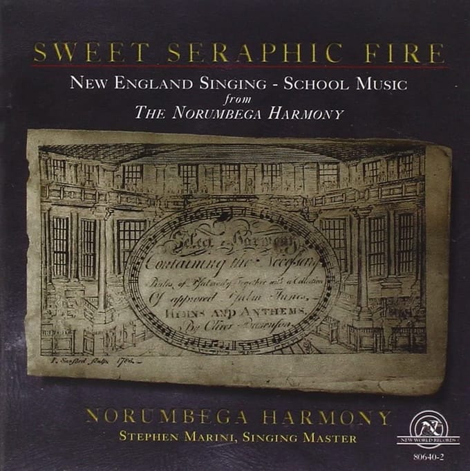 Norumbega Harmony, Stephen Marini - Sweet Seraphic Fire (New England Singing-School Music From The Norembega Harmony) (CD)