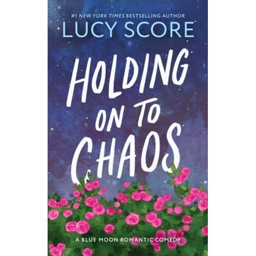 Holding On To Chaos - Blue Moon - Lucy Score