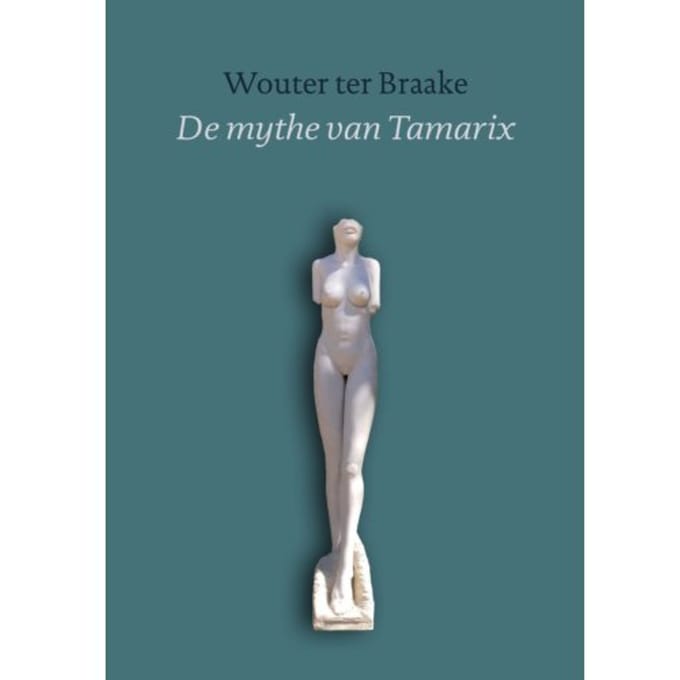 De Mythe Van Tamarix - Wouter ter Braake