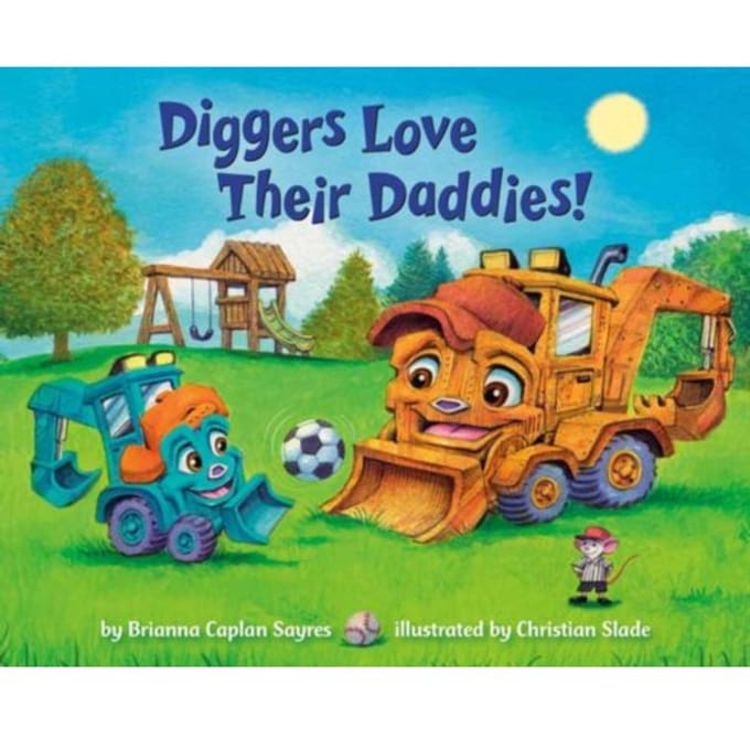 Diggers Love Their Daddies! - Where Do...Series - Brianna Caplan Sayres