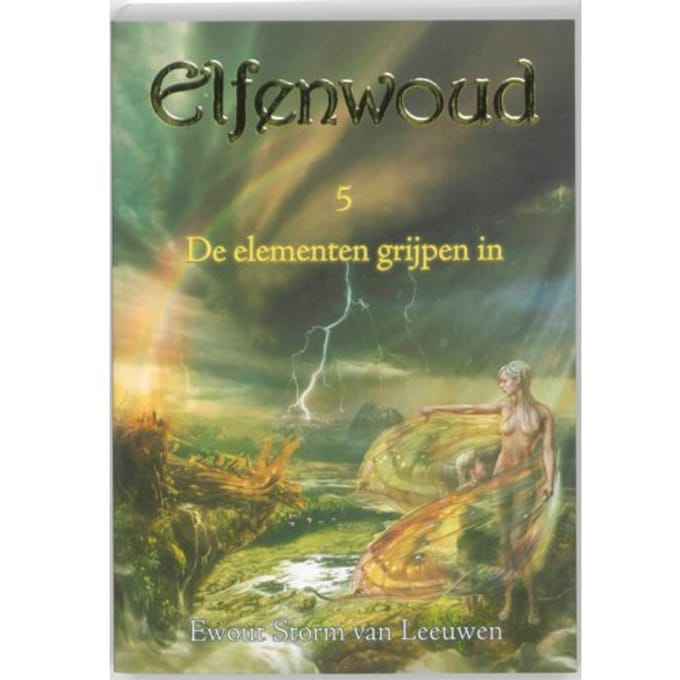 De Elementen Grijpen In - Elfenwoud - Ewout Storm van Leeuwen