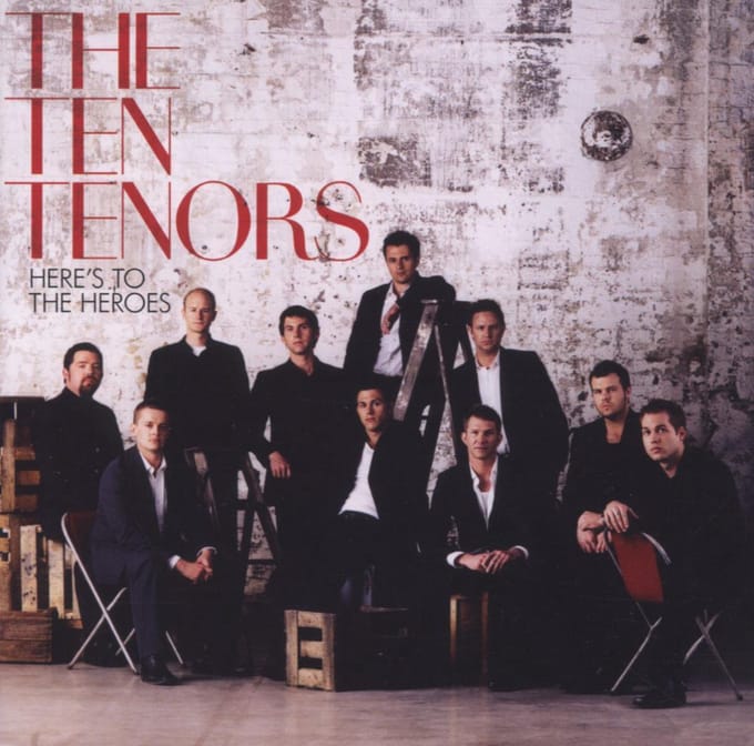 The Ten Tenors - Here's To The Heroes
