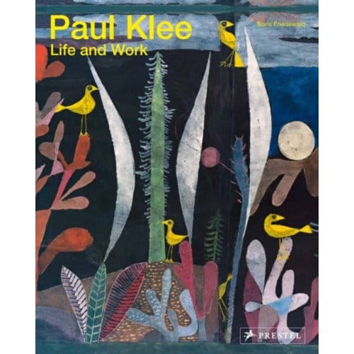 Paul Klee: Life And Work - Boris Friedewald