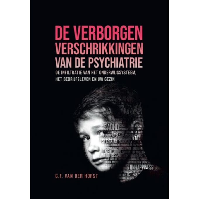 De Verborgen Verschrikkingen Van De Psychiatrie - C.F. van der Horst